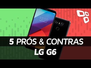LG G6: 5 prós e contras em relação aos concorrentes - TecMundo
