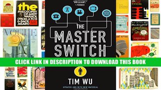 [Epub] Full Download The Master Switch: The Rise and Fall of Information Empires Read Popular
