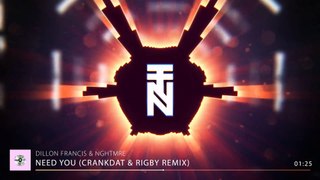 Dillon Francis & NGHTMRE - Need You (Crankdat & Rigby Trap Remix)