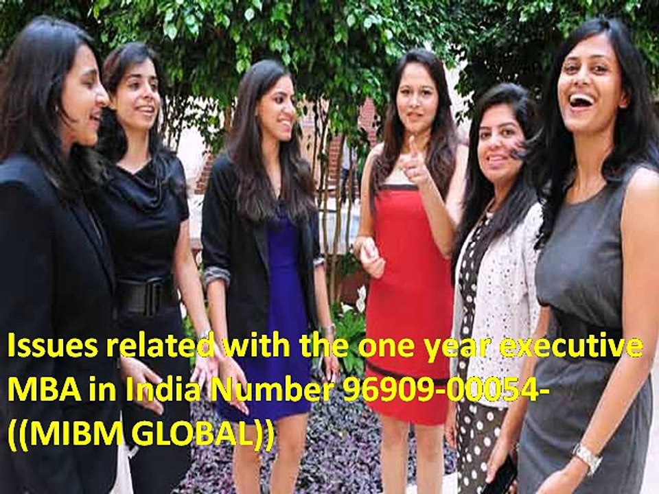 Issues related with the one year executive MBA in India Number 96909-00054-((MIBM GLOBAL))