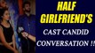 Shraddha and Arjun Kapoor's CANDID CONVERSATION on HALF GIRLFRIEND; Watch | FilmiBeat
