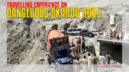 Skardu Road Dangerous Travelling Experience