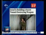 العالم يقول | فورين بوليسى : اسرائيل تطور سلاحاً سريا لتدمير الانفاق