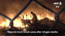 Migrants torch Greek camp after refugee deaths-1p86Rh4NdsaHL0