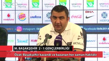 Özat: Başakşehir kazandı ve kazanan her zaman haklıdır