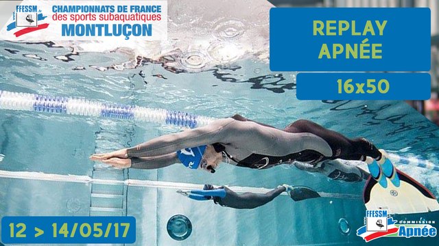 JOUR 2, APNÉE - 16x50 - CHAMPIONNATS DE FRANCE FFESSM - APNÉE - MONTLUÇON 2017