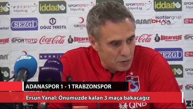 Ersun Yanal: Önümüzde kalan 3 maça bakacağız
