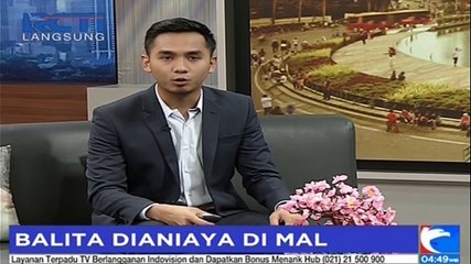 Balita Empat Tahun Terluka Parah Dianiaya di Mal