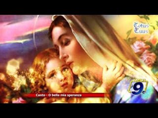 Totus Tuus | Canto "O bella mia speranza""