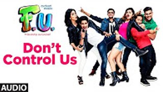 Don’t Control Us Full Audio Song - FU - Friendship Unlimited - Vishal Mishra(1)