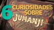 6 Curiosidades sobre Jumanji