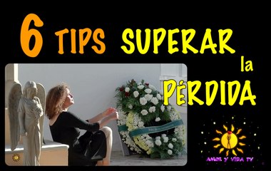 Cómo superar la muerte de un ser querido. 6 Tips prácticos