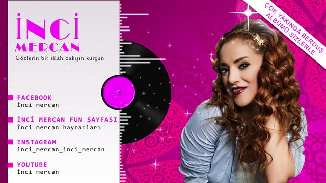 İNCİ MERCAN-Gözlerin bir silah bakışın kurşun