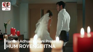 Hum Royenge Itna - Hayat And Murat