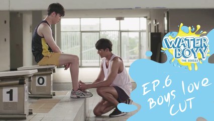 WaterBoyy The Series (Boys Love's cut) - EP.6