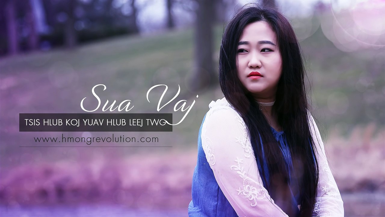 Tsis hlub koj yuav hlub leej twg -Sua Vaj 2017