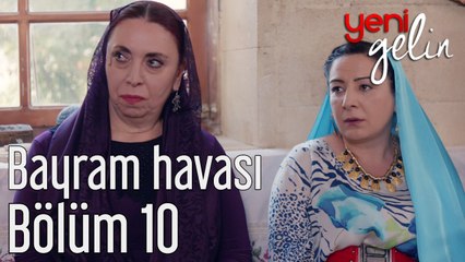 Yeni Gelin 10. Bölüm Bayram Havası