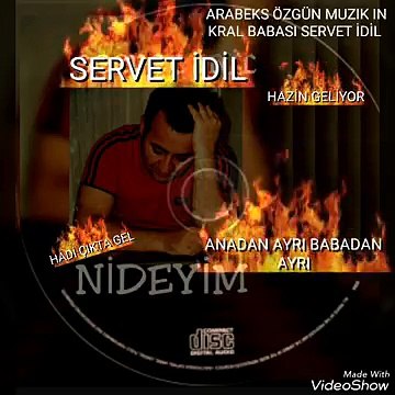 SERVET İDİL ANADAN AYRI BABADAN AYRI