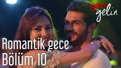 Yeni Gelin 10. Bölüm Romantik Gece