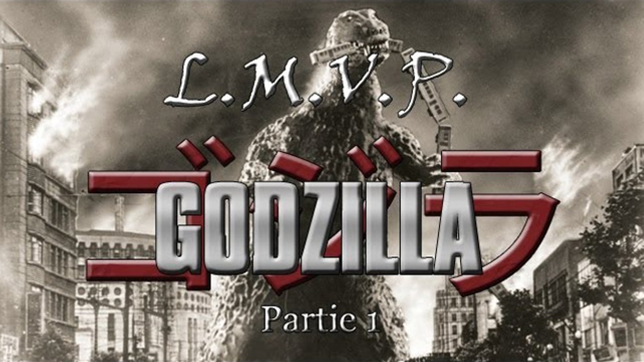 L.M.V.P. - L'histoire de Godzilla : Partie 1