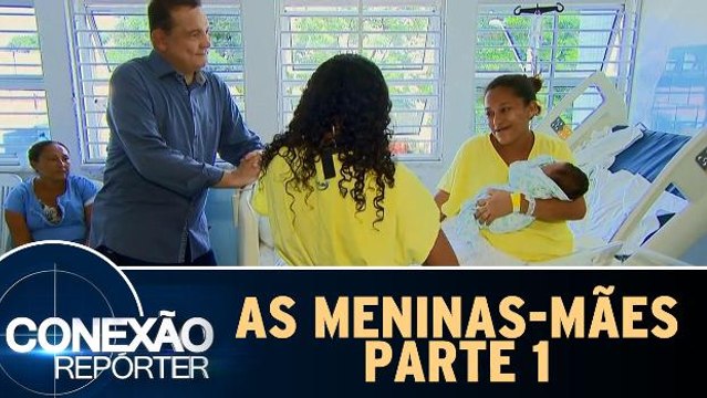 As meninas-mães - 14.05.17 - Parte 1