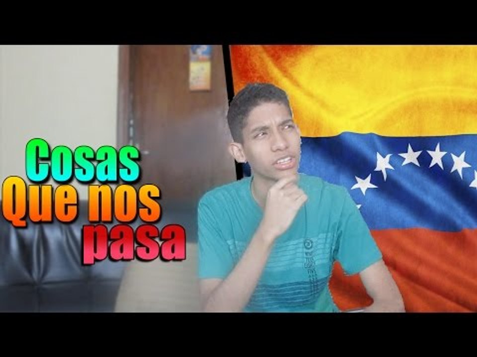 COSAS que NOS PASA A LOS VENEZOLANOS   - VLOG