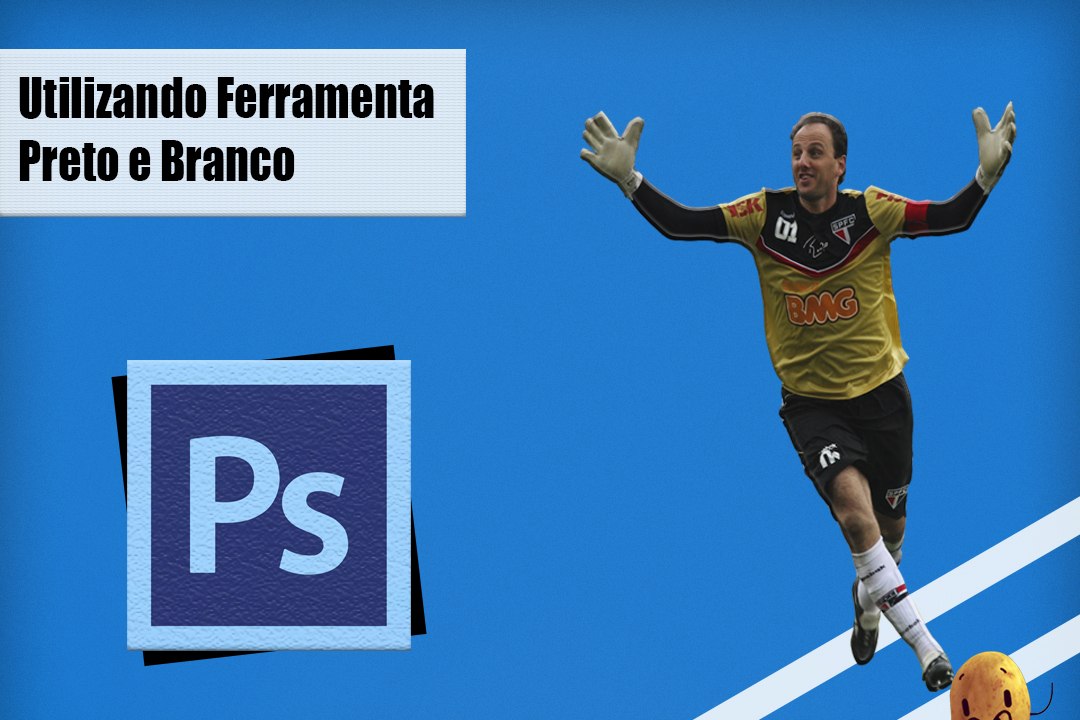 Destacando Rogério Ceni - Ferramenta Preto e Branco | Highlighting Rogério Ceni - Black and White Tool - [PHOTOSHOP]