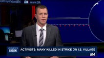 i24NEWS DESK | Activists : many killed in strike on I.S.village | Monday, May 15th 2017