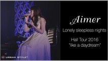 Aimer【LIVE】/ Lonely sleepless nights (Hall Tour 2016) 