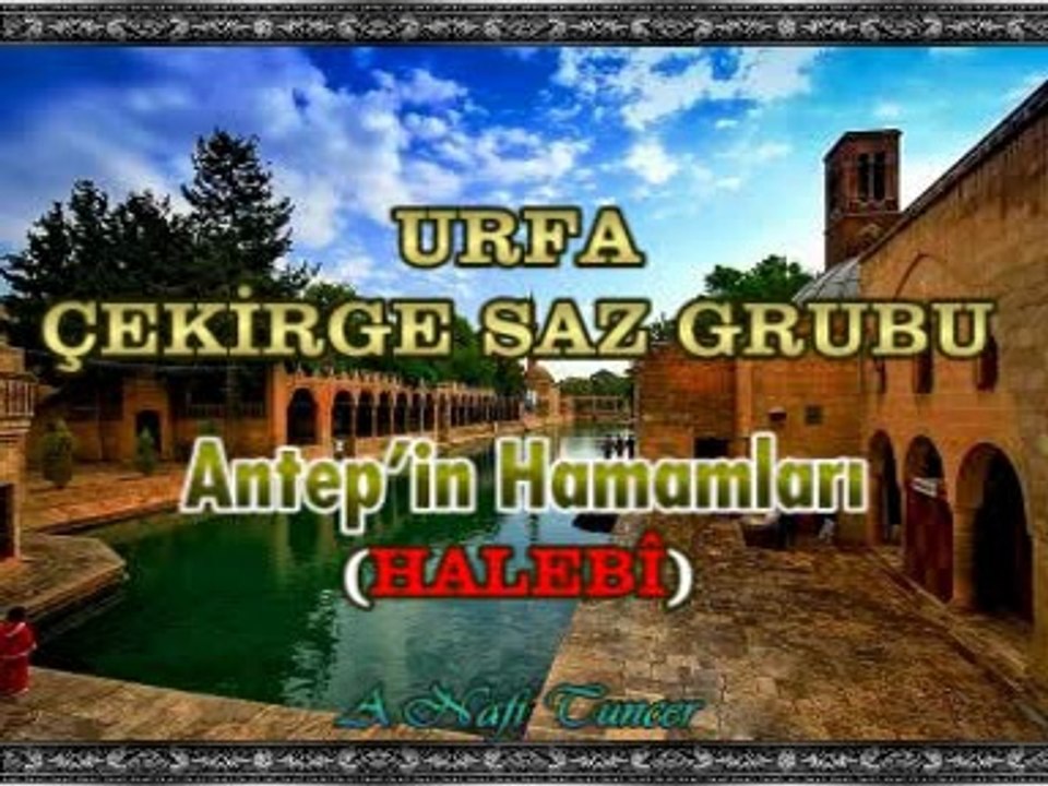 URFA ÇEKİRGE SAZ GRUBU - Antep’in Hamamları (HALEBÎ)