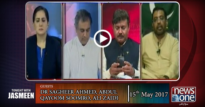 TONIGHT WITH JASMEEN | 15 May-2017 | Dr Sagheer Ahmed | Abdul Qayoom Soomro | Ali Zaidi |