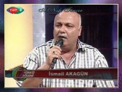 İsmail AKAGÜN - Kara Gözlüm Efkârlanma Gül Gayrı (Uzun Hava)