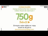750g recherche les talents vidéo Food de demain !