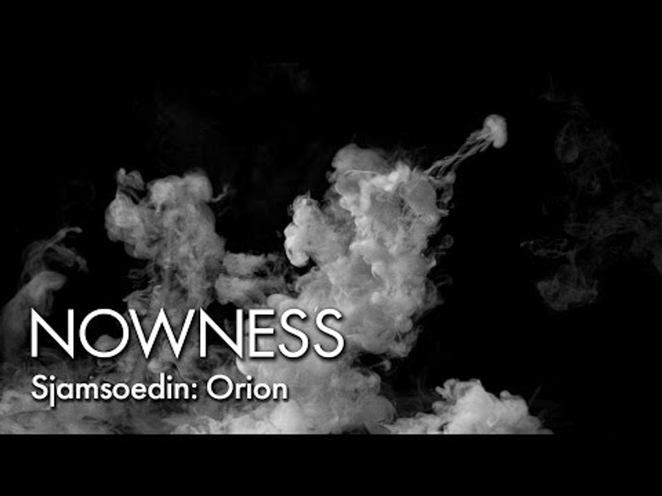 Sjamsoedin: Orion - NOWNESS