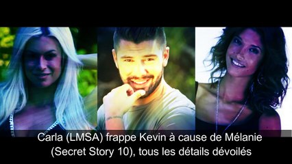 Carla (LMSA) frappe Kevin à cause de Mélanie (Secret Story 10), tous les détails dévoilés