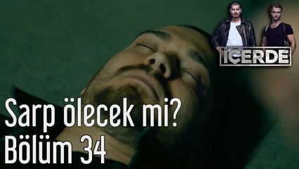 İçerde 34. Bölüm Sarp Ölecek mi?