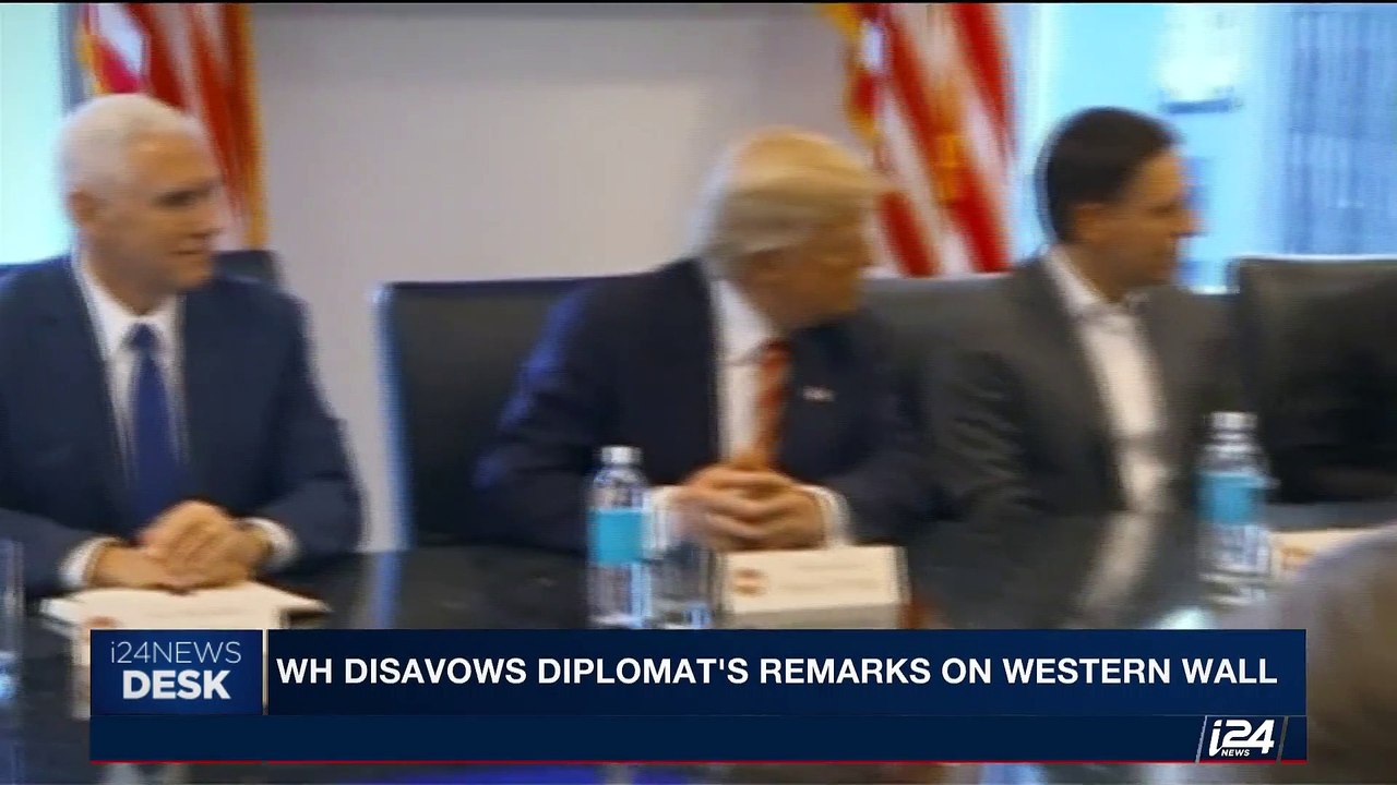 i24NEWS DESK | WH disavows diplomat's remarks on western wall  | Tuesday, May 16th 2017