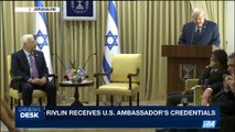 i24NEWS DESK | Rivlin receives U.S. Ambassador's credentials | Tuesday, May 16th 2017