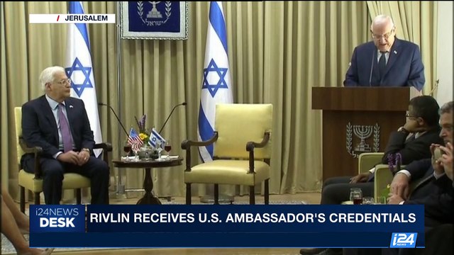 i24NEWS DESK | Rivlin receives U.S. Ambassador's credentials | Tuesday, May 16th 2017