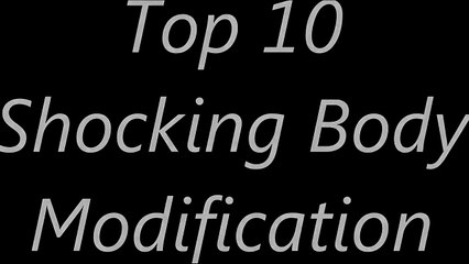 Top 10 Shocking Body Modification Extreme Rare   Tattasd
