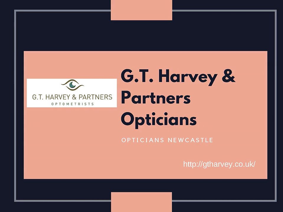 Opticians Newcastle - G.T. Harvey & Partners Opticians