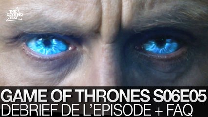 Game of Thrones Saison 6 épisode 5: réactions et FAQ