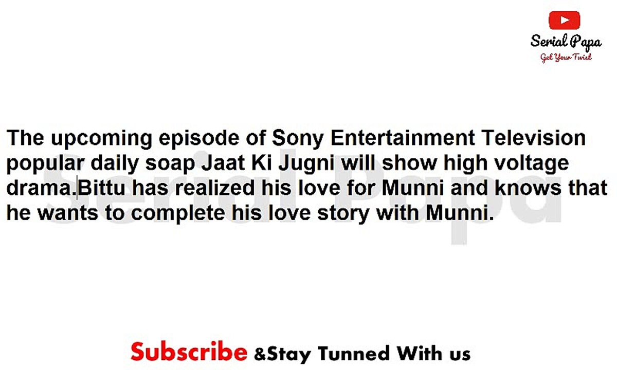 Jaat Ki Jugni,17th may 2017 news,Bittu,Munni's,midnight,romance,Bauji's,death,ultimatum,for,Bittu