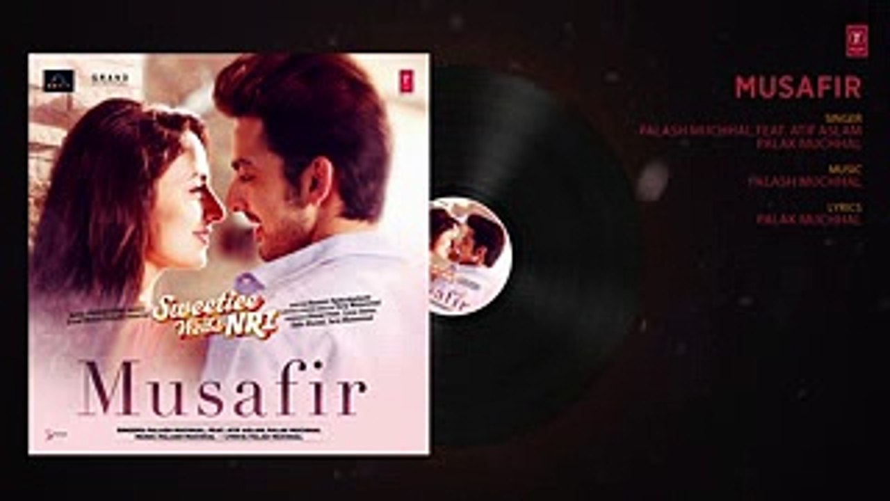 Atif Aslam- Musafir Audio - Sweetiee Weds NRI - Himansh Kohli,Zoya Afroz - Palak & Palash Muchhal