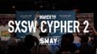 Sway SXSW Takeover 2016: PT 2. Hyena Cypher