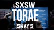 Sway SXSW Takeover 2016: Torae Performs Tracks Off 