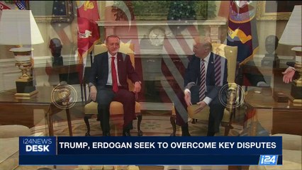 i24NEWS DESK | Trump, Erdogan seek  to overcome key disputes | Tuesday , May 16th 2017