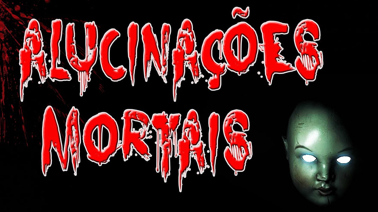 ALUCINAÇÕES MORTAIS - CREEPYPASTA