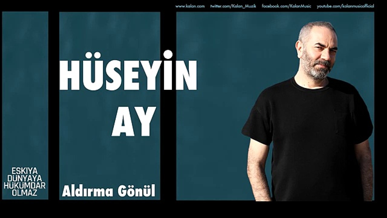 Hüseyin Ay - Aldırma Gönül [ Eşkiya Dünyaya Hükümdar Olmaz