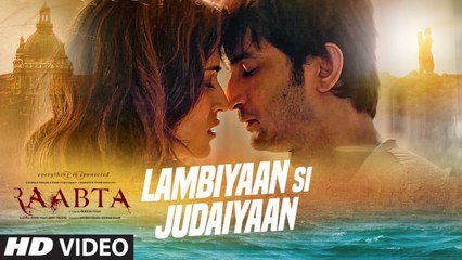 Arijit Singh : Lambiyaan Si Judaiyaan Song | Raabta | Sushant Rajput, Kriti Sanon